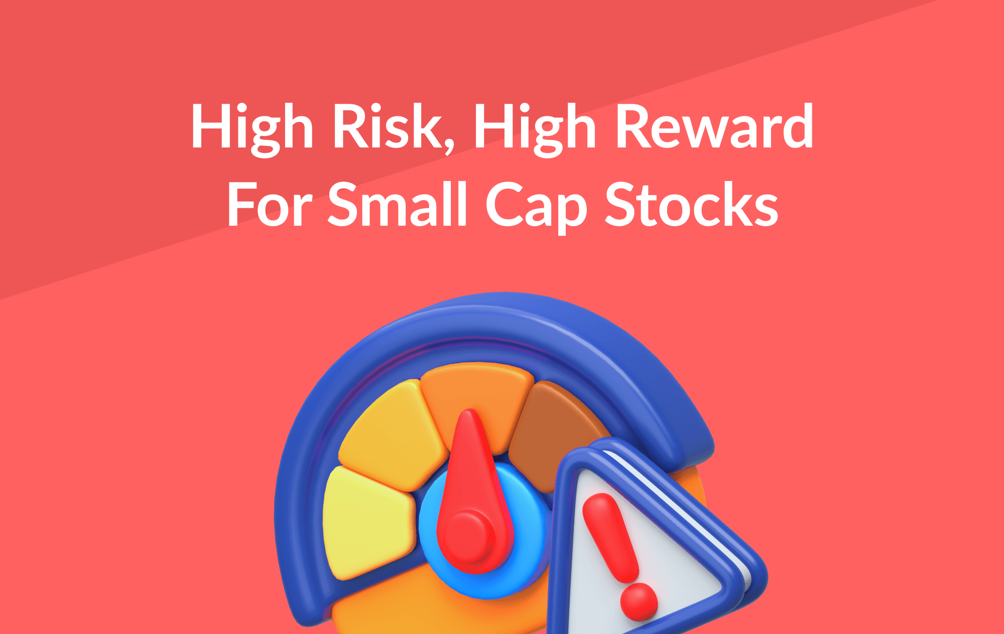 Investing in Small Cap Stocks: High Risk, High Reward