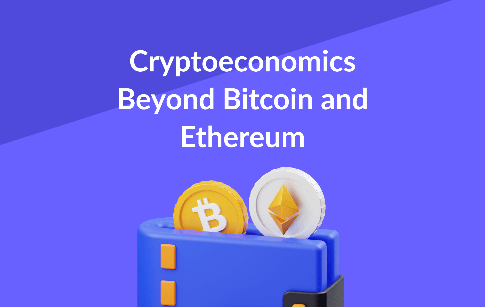 Understanding Cryptoeconomics: Beyond Bitcoin and Ethereum